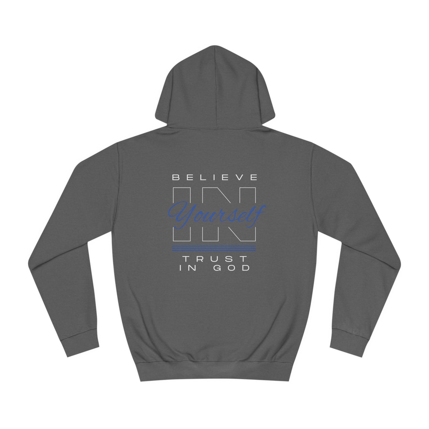 Believe in YOU Trust in GOD hoodie