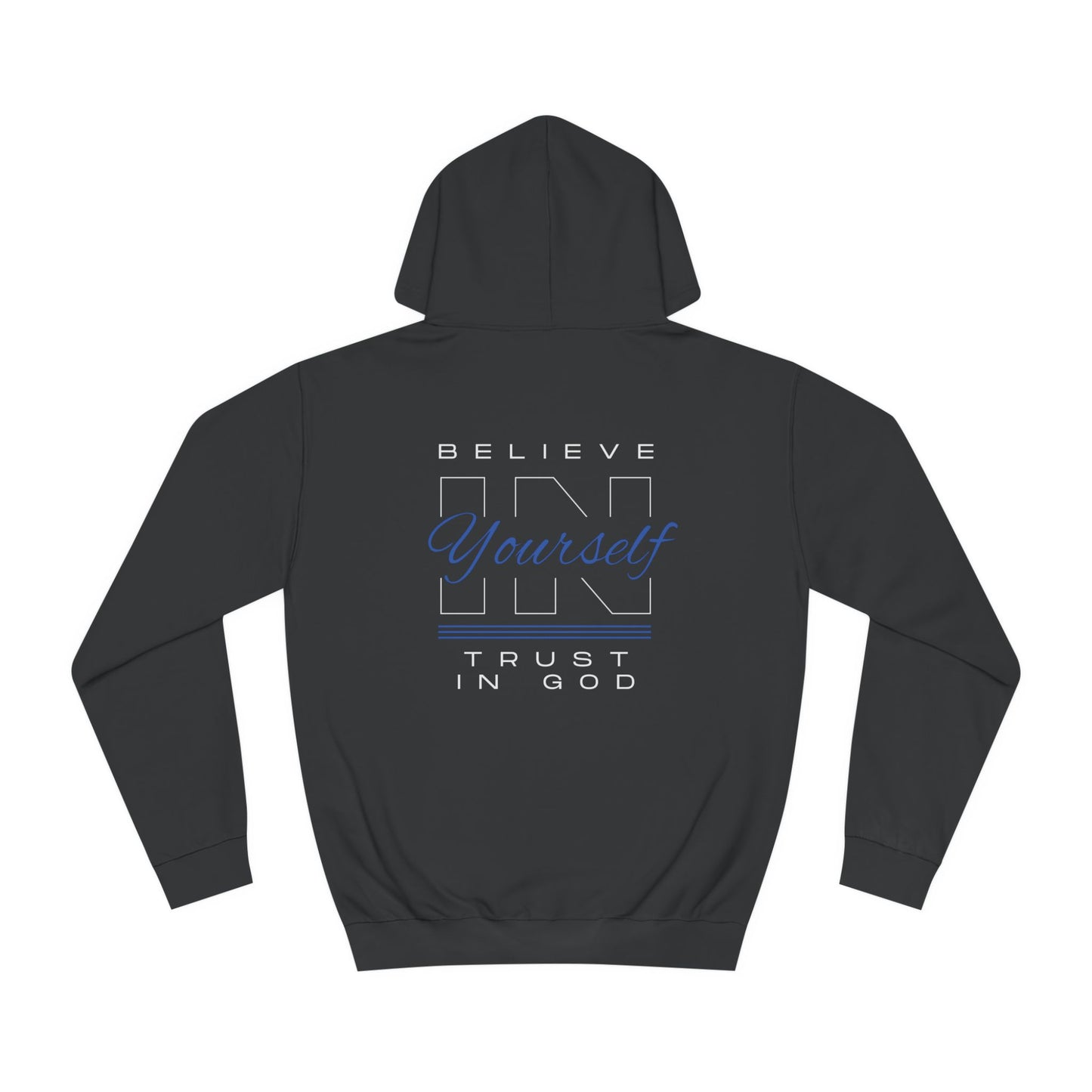 Believe in YOU Trust in GOD hoodie